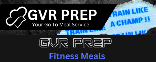 GVR PREP Fitness Meals, Your go to meal service.